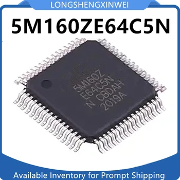 1ШТ Оригинальный 5M160ZE64C5N 5M160ZE64 в упаковке с чипом для сложных программируемых логических устройств TQFP64
